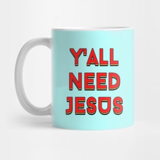 Y'all Need Jesus | Christian Saying Mug